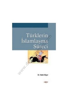 Türklerin İslamlaşma Süreci  - Bekir Biçer  - Akçağ Yayınları