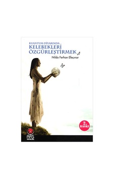 Kuantum Diyarından Kelebekleri Özgürleştirmek - Ferhan Efeçınar - Arş Yayınları