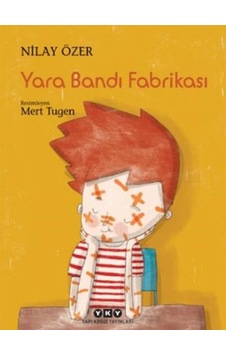 Yara Bandı Fabrikası - Nilay Özer - Yapı Kredi Yayınları Yara Bandı Fabrikası - Nilay Özer - Yapı Kredi Yayınları