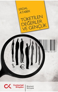Tüketilen Değerler ve Gençlik - Erdal Atabek - Cumhuriyet Kitapları Tüketilen Değerler ve Gençlik - Erdal Atabek - Cumhuriyet Kitapları