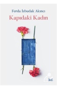 Kapıdaki Kadın - Ferda İzbudak Akıncı - DeliDolu Kapıdaki Kadın - Ferda İzbudak Akıncı - DeliDolu