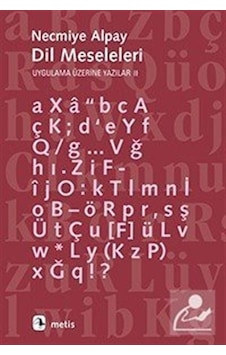 Dil Meseleleri / Uygulama Üzerine Yazılar 2 / Necmiye Alpay Dil Meseleleri / Uygulama Üzerine Yazılar 2 / Necmiye Alpay