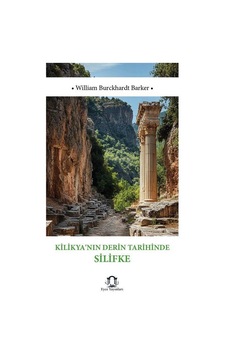 Kilikya'nın Derin Tarihinde Silifke / William Burckhardt Barker Kilikya'nın Derin Tarihinde Silifke / William Burckhardt Barker