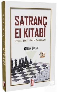 Satranç El Kitabı - Oynama Şekli-Oyun Açılışları - Orhan Tutak - Billur Satranç El Kitabı - Oynama Şekli-Oyun Açılışları - Orhan Tutak - Billur