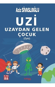 Uzi Uzaydan Gelen Çocuk / Aziz Sivaslıoğlu