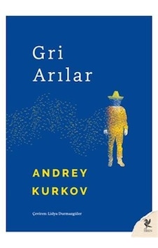 Gri Arılar / Andrey Kurkov Gri Arılar / Andrey Kurkov