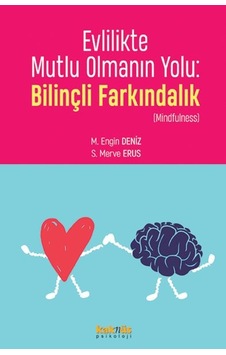 Evlilikte Mutlu Olmanın Yolu: Bilinçli Farkındalık - Mindfulness - M. Engin Deniz - Kaknüs Yayınları