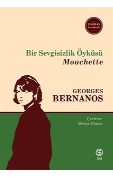 Bir Sevgisizlik Öyküsü - Mouchette - Georges Bernanos - Sia Bir Sevgisizlik Öyküsü - Mouchette - Georges Bernanos - Sia