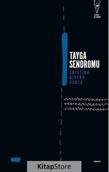Tayga Sendromu - Cristina Rivera Garza - Yüz Kitap Tayga Sendromu - Cristina Rivera Garza - Yüz Kitap