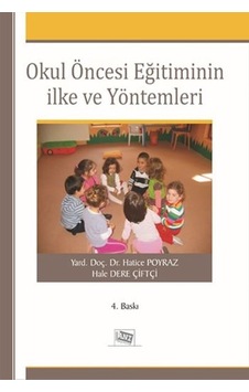 Okul Öncesi Eğitiminin İlke ve Yöntemleri - Hale Dere - Hatice Poyraz - Anı Yayıncılık Okul Öncesi Eğitiminin İlke ve Yöntemleri - Hale Dere - Hatice Poyraz - Anı Yayıncılık