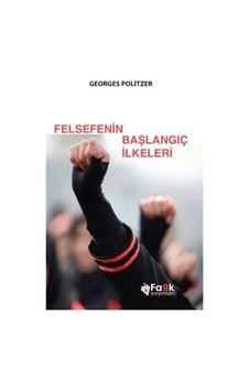 Felsefenin Başlangıç İlkeleri - Georges Politzer - Fark Yayınları