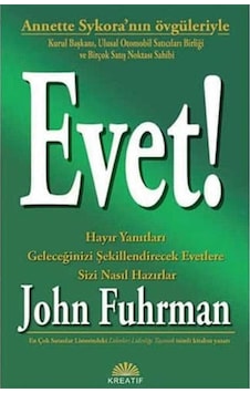 Evet - John Fuhrman - Hayır Yanıtları Geleceğinizi Şekillendirecek Evetlere Sizi Nasıl Hazırlar 1.baskı