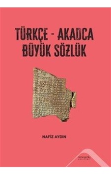Türkçe-akadca Büyük Sözlük / Nafiz Aydın Türkçe-akadca Büyük Sözlük / Nafiz Aydın