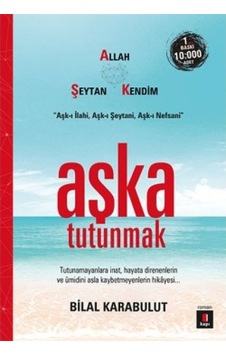 Aşka Tutunmak - Bilal Karabulut - Kapı Yayınları