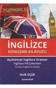 İngilizce Konuşma Kılavuzu - Nur Üçer - Üniversiteli Kitabevi İngilizce Konuşma Kılavuzu - Nur Üçer - Üniversiteli Kitabevi