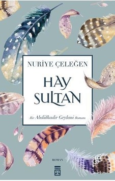 Hay Sultan - Nuriye Çeleğen - Timaş Yayınları Hay Sultan - Nuriye Çeleğen - Timaş Yayınları