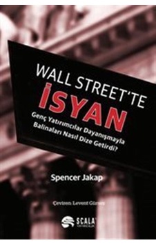 Wall Street'te İsyan - Spencer Jakap - Scala Yayıncılık Wall Street'te İsyan - Spencer Jakap - Scala Yayıncılık