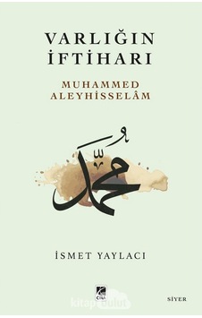 Varlığın İftiharı Muhammed Aleyhisslam - İsmet Yaylacı - Çıra Yayınları