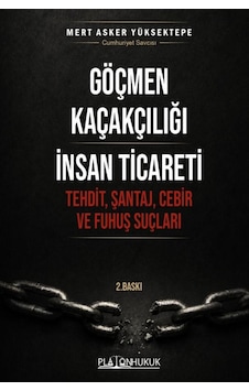 Göçmen Kaçakçılığı İnsan Ticareti Tehdit, Şantaj Ve Cebir Fuhuş Suçları 2. Baskı