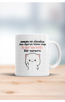 Ne Olcaksa Olsun Diyorum Hemen Oluyor Bi Dur Lan Kupa Bardak Beyaz