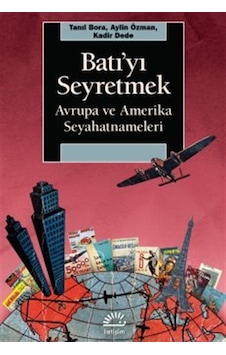 Batı'yı Seyretmek & Avrupa Ve Amerika Seyahatnameleri / Tanıl ... Batı'yı Seyretmek & Avrupa Ve Amerika Seyahatnameleri / Tanıl ...