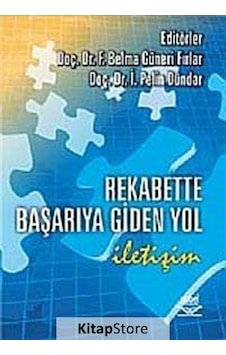 Rekabette Başarıya Giden Yol: İletişim - İ. Pelin Dündar - F. Belma Güneri Fırlar - Nobel Akademik Yayıncılık Rekabette Başarıya Giden Yol: İletişim - İ. Pelin Dündar - F. Belma Güneri Fırlar - Nobel Akademik Yayıncılık