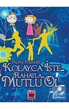 Kolayca İste.. Rahatla... Mutlu Ol.(CEP BOY) / Pierre Franckh