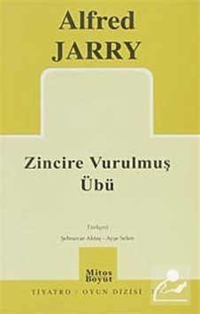 Zincire Vurulmuş Übü - Alfred Jarry - Mitos Boyut Yayınları Zincire Vurulmuş Übü - Alfred Jarry - Mitos Boyut Yayınları
