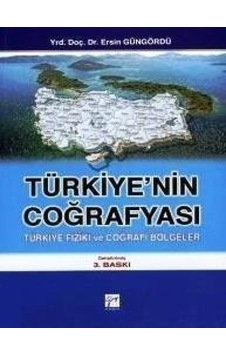 Türkiye'nin Coğrafyası - Ersin Güngördü - Gazi Kitabevi Türkiye'nin Coğrafyası - Ersin Güngördü - Gazi Kitabevi