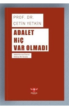 Adalet Hiç Var Olmadı / Prof. Dr. Çetin Yetkin