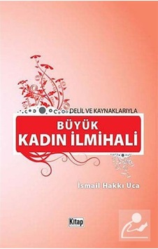 Delil ve Kaynaklarıyla Büyük Kadın İlmihali (1. hamur Ciltli) ... 9786053510659 Delil ve Kaynaklarıyla Büyük Kadın İlmihali (1. hamur Ciltli) ... 9786053510659