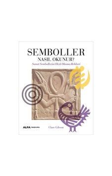Semboller Nasıl Okunur? Sanat Sembollerini Hızlı Okuma Rehberi - Clare Gibson - Alfa Yayıncılık Semboller Nasıl Okunur? Sanat Sembollerini Hızlı Okuma Rehberi - Clare Gibson - Alfa Yayıncılık