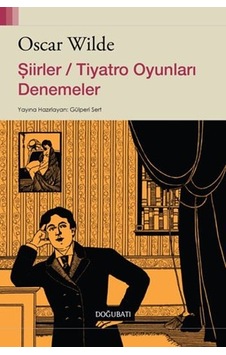 Şiirler-Tiyatro Oyunları Denemeler - Oscar Wilde - Doğu Batı Yayınları Şiirler-Tiyatro Oyunları Denemeler - Oscar Wilde - Doğu Batı Yayınları