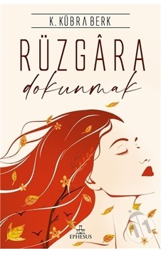 Rüzgara Dokunmak/K. Kübra Berk Rüzgara Dokunmak/K. Kübra Berk
