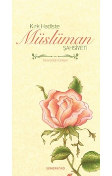 Kırk Hadiste Müslüman Şahsiyeti - Siraceddin Önlüer - Semerkand Yayınları Kırk Hadiste Müslüman Şahsiyeti - Siraceddin Önlüer - Semerkand Yayınları