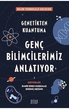 Genç Bilimcilerimiz Anlatıyor - Genetikten Kuantuma - Siyah Kitap Genç Bilimcilerimiz Anlatıyor - Genetikten Kuantuma - Siyah Kitap