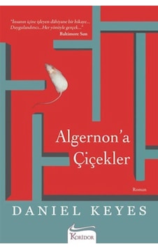 Algernon’a Çiçekler Daniel Keyes - Daniel Keyes - Koridor Yayıncılık Algernon’a Çiçekler Daniel Keyes - Daniel Keyes - Koridor Yayıncılık