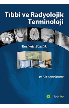Tıbbi ve Radyolojik Terminoloji - H. İbrahim Özdemir - Hiperlink Tıbbi ve Radyolojik Terminoloji - H. İbrahim Özdemir - Hiperlink