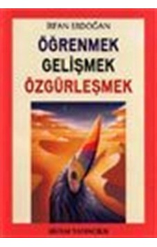 Öğrenmek Gelişmek Özgürleşmek - İrfan Erdoğan - Sistem Yayıncılık