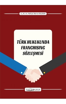 Türk Hukukunda Franchısıng Sözleşmesi