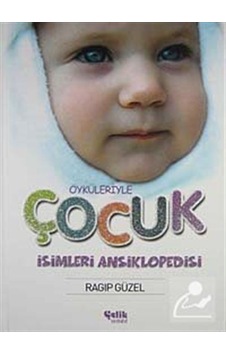 Öyküleriyle Çocuk İsimleri Ansiklopedisi- Çelik Yayınevi Öyküleriyle Çocuk İsimleri Ansiklopedisi- Çelik Yayınevi