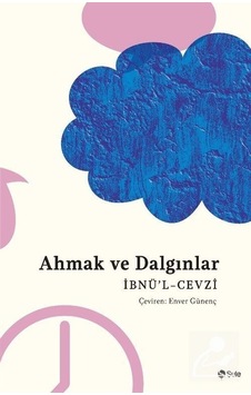 Ahmak ve Dalgınlar - İbnü'l-Cevzi - Şule Yayınları