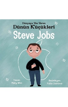 Steve Jobs : Dünyaya Yön Veren Dünün Küçükleri - Mary Nhin - Güney Kitap Steve Jobs : Dünyaya Yön Veren Dünün Küçükleri - Mary Nhin - Güney Kitap