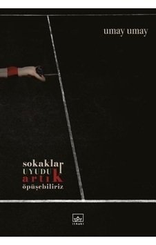 Sokaklar Uyudu Artık Öpüşebiliriz - Umay Umay - İthaki Yayınları