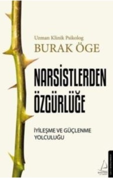 Narsistlerden Özgürlüğe - İyileşme Ve Güçlenme Yolculuğu Destek Yayınları Burak Öge Narsistlerden Özgürlüğe - İyileşme Ve Güçlenme Yolculuğu Destek Yayınları Burak Öge