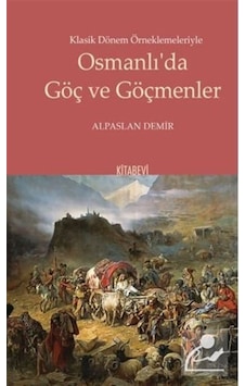 Klasik Dönem Örneklemeleriyle Osmanlı'Da Göç Ve Göçmenler / Al... 9786057819970
