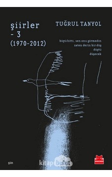 Şiirler - 3 1970-2012 : Büyü Bitti, Sen Onu Görmedin. Zaten Derin Bir Düş. Düştü, Düşecek Kapak Değişebilir Şiirler - 3 1970-2012 : Büyü Bitti, Sen Onu Görmedin. Zaten Derin Bir Düş. Düştü, Düşecek Kapak Değişebilir