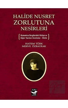 Halide Nusret Zorlutuna Nesirleri - Hatem Türk - Arı Sanat Yayınevi Halide Nusret Zorlutuna Nesirleri - Hatem Türk - Arı Sanat Yayınevi