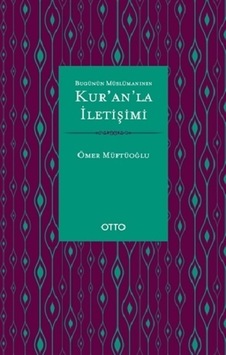 Bugünün Müslümanının Kur'an'la İletişimi - Ömer Müftüoğlu - Otto