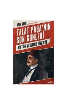 Talat Paşa'nın Son Günleri: Tarihi Bir İnceleme Talat Paşa'nın Son Günleri: Tarihi Bir İnceleme